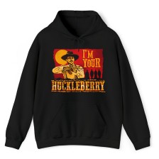 I'm Your Huckleberry Hoodie