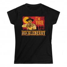 I'm Your Huckleberry Women